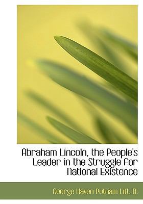 Abraham Lincoln, the People's Leader in the Str... 1115210602 Book Cover