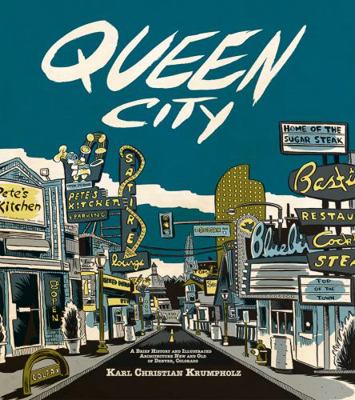 Queen City : A Brief History and Illustrated Architecture New and Old of Denver Colorado
