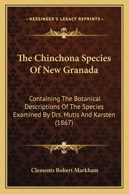 The Chinchona Species Of New Granada: Containin... 116695806X Book Cover