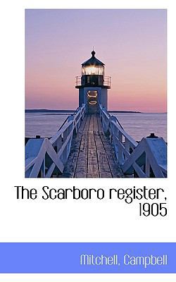 The Scarboro Register, 1905 1115615785 Book Cover