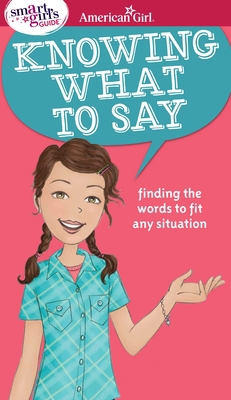 A Smart Girl's Guide: Knowing What to Say: Find... 1683370759 Book Cover
