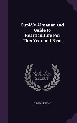 Cupid's Almanac and Guide to Hearticulture For ... 1356611923 Book Cover