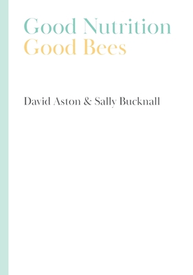 Good Nutrition - Good Bees 1914934059 Book Cover