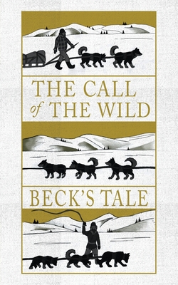 The Call of the Wild: Beck's Tale 1645381447 Book Cover