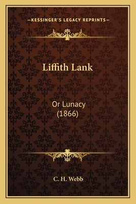 Liffith Lank: Or Lunacy (1866) 116387888X Book Cover