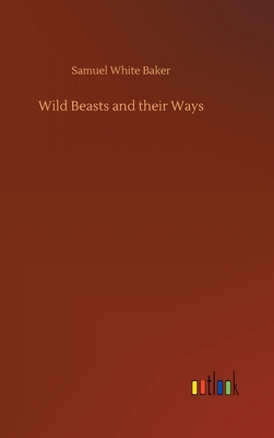 Wild Beasts and their Ways 3734086396 Book Cover