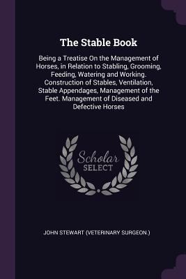 The Stable Book: Being a Treatise On the Manage... 1377657566 Book Cover