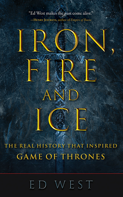 Iron, Fire and Ice: The Real History That Inspi... 1543680526 Book Cover