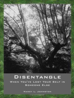 Disentangle: When You've Lost Your Self in Some... 1410730905 Book Cover