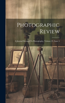 Photographic Review: A Journal Devoted To Photo... 1020468483 Book Cover