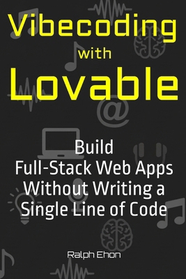 Vibecoding with Lovable: Build Full-Stack Web A... B0GRMRYCFY Book Cover