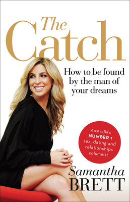 The Catch: How to Be Found by the Man of Your D... 1742376150 Book Cover