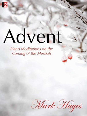 Advent: Piano Meditations on the Coming of the ... 1429120401 Book Cover