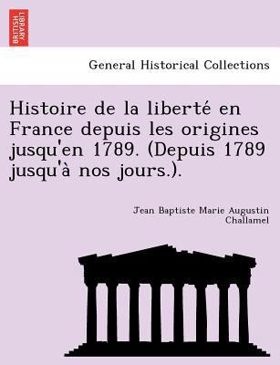 Histoire de la liberte&#769; en France depuis l... [French] 1241764581 Book Cover