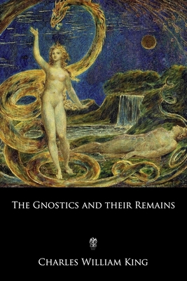 The Gnostics and their Remains B084DJRHKG Book Cover