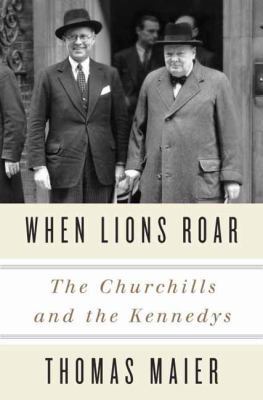 When Lions Roar: The Churchills and the Kennedys 0307956792 Book Cover