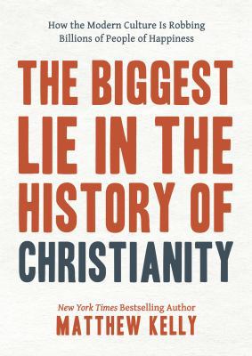 The Biggest Lie in the History of Christianity:... 1635820502 Book Cover