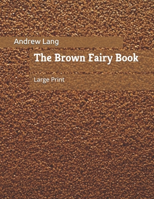 The Brown Fairy Book: Large Print 169897289X Book Cover