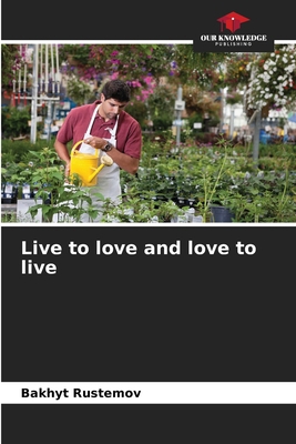 Live to love and love to live 6204096559 Book Cover