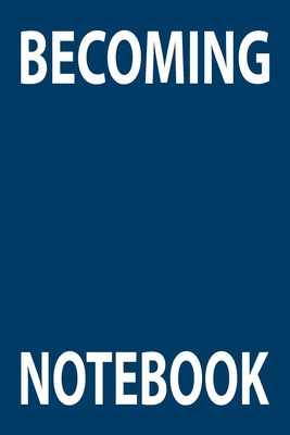 Becoming Notebook, Becoming Diary, Becoming Journal, Lined & Blank Space Writing Journal, Diary, Notebook, Story Book, Paperback format, 210 pages, 6” x 9”, Glossy Blue cover pages