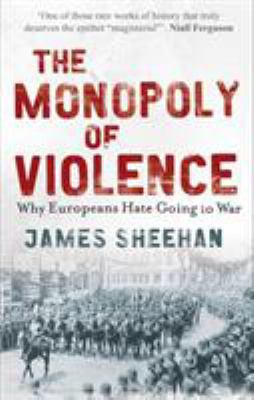 The Monopoly of Violence: Why Europeans Hate Go... 057122086X Book Cover