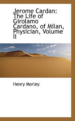 Jerome Cardan: The Life of Girolamo Cardano, of... 1103627430 Book Cover