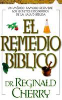 El Remedio Biblico = The Bible Cure [Spanish] 0884195562 Book Cover