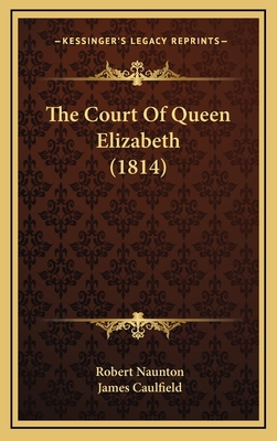 The Court Of Queen Elizabeth (1814) 1165831228 Book Cover