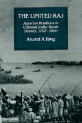 The Limited Raj: Agrarian Relations in Colonial... 0520057112 Book Cover