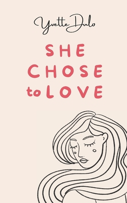 She chose to love: empowering poetry 1739174909 Book Cover