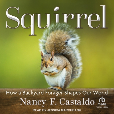 Squirrel: How a Backyard Forager Shapes Our World B0G8DSQ4PC Book Cover