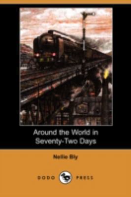 Around the World in Seventy-Two Days (Dodo Press) 1409915697 Book Cover