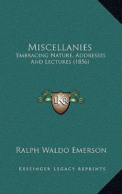 Miscellanies: Embracing Nature, Addresses and L... 1164395165 Book Cover