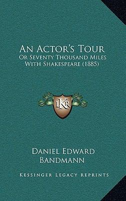 An Actor's Tour: Or Seventy Thousand Miles With... 1165312182 Book Cover