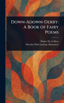 Down-Adown-Derry: A Book of Fairy Poems 1023174987 Book Cover