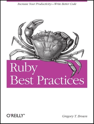 Ruby Best Practices: Increase Your Productivity... 0596523009 Book Cover