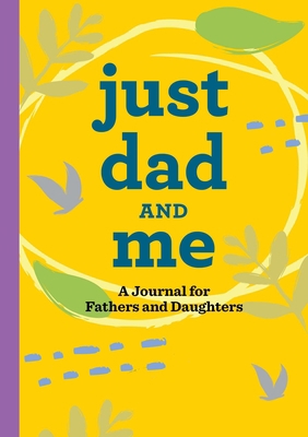 Just Dad and Me: A Journal for Fathers and Daug... 1638786399 Book Cover