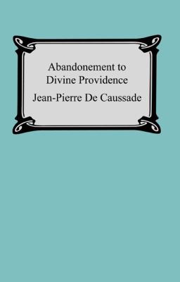 Abandonment To Divine Providence 1420926586 Book Cover