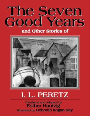 The Seven Good Years: And Other Stories of I. L... 0827607717 Book Cover