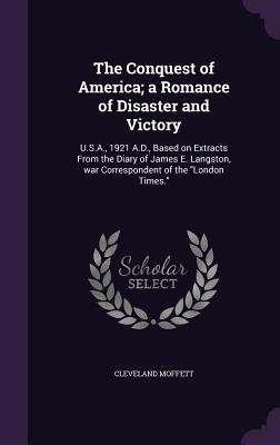 The Conquest of America; a Romance of Disaster ... 1355315093 Book Cover