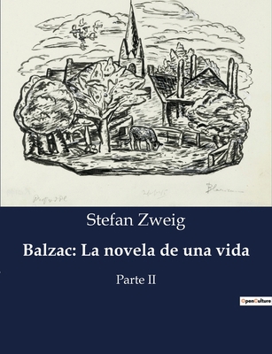 Balzac: La novela de una vida: Parte II [Spanish] B0C3Z9RRJY Book Cover