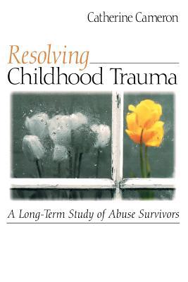 Resolving Childhood Trauma: A Long-Term Study o... 076192129X Book Cover