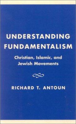 Understanding Fundamentalism: Christian, Islami... 0759100055 Book Cover