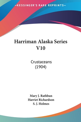 Harriman Alaska Series V10: Crustaceans (1904) 1162097094 Book Cover