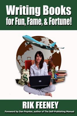 Writing Books for Fun, Fame, and Fortune! 1935683071 Book Cover
