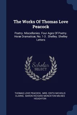 The Works Of Thomas Love Peacock: Poetry. Misce... 1377295613 Book Cover