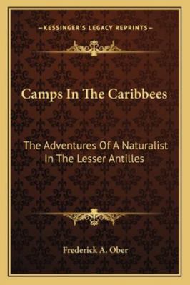 Camps In The Caribbees: The Adventures Of A Nat... 116311118X Book Cover