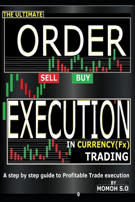 The Ultimate Order Execution in Currency Tradin... B0CL4YMJD1 Book Cover