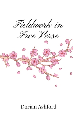 Fieldwork in Free Verse 1805669958 Book Cover