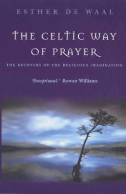 The Celtic Way of Prayer: The Recovery of the R... 0340651660 Book Cover